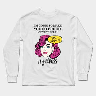 I'm going to make you so proud. Long Sleeve T-Shirt